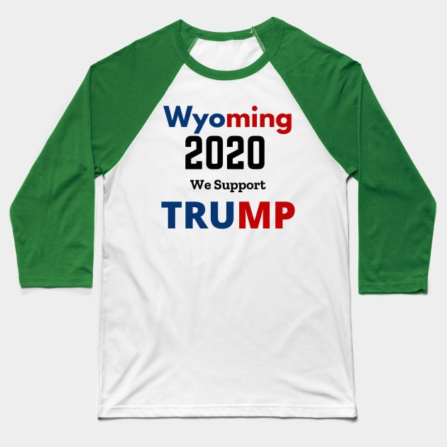 WYOMING Support TRUMP 2020 Baseball T-Shirt by RedDesign